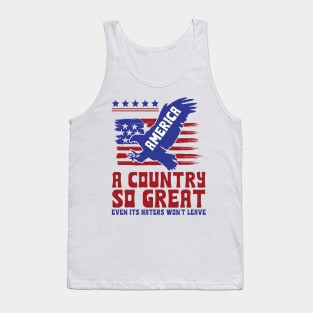 America a country so great even its haters won't leave Tank Top